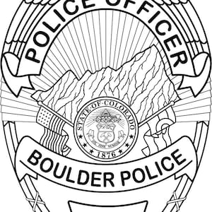 May include: Black and white illustration of a police badge with the words "Police Officer" and "Boulder Police" on it. The badge features a stylized eagle, mountains, and the state seal of Colorado.