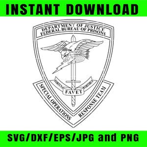 May include: Black and white graphic of the Department of Justice Federal Bureau of Prisons emblem. The emblem features an eagle holding a lightning bolt and a sword, with text that reads "Special Operations Response Team". The words "Instant Download" and "SVG/DXF/EPS/JPG and PNG" are also present.