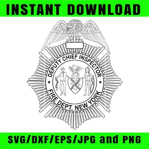 May include: Black and white Deputy Chief Inspector Fire Dept. New York badge design. The badge features an eagle, text, and illustrations. The words "INSTANT DOWNLOAD" and "SVG/DXF/EPS/JPG and PNG" are also present.