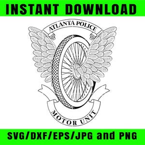 May include: Black and white graphic of the Atlanta Police Motor Unit emblem. The emblem features a motorcycle wheel with wings, the words "ATLANTA POLICE" and "MOTOR UNIT", and the text "INSTANT DOWNLOAD" and "SVG/DXF/EPS/JPG and PNG".