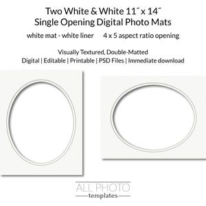 May include: Two white 11" x 14" single opening digital photo mats with a white liner and 4x5 aspect ratio oval opening. The text reads: Two White & White 11" x 14" Single Opening Digital Photo Mats, white mat - white liner, 4 x 5 aspect ratio opening, Visually Textured, Double-Matted, Digital | Editable | Printable | PSD Files | Immediate download, ALL PHOTO templates.