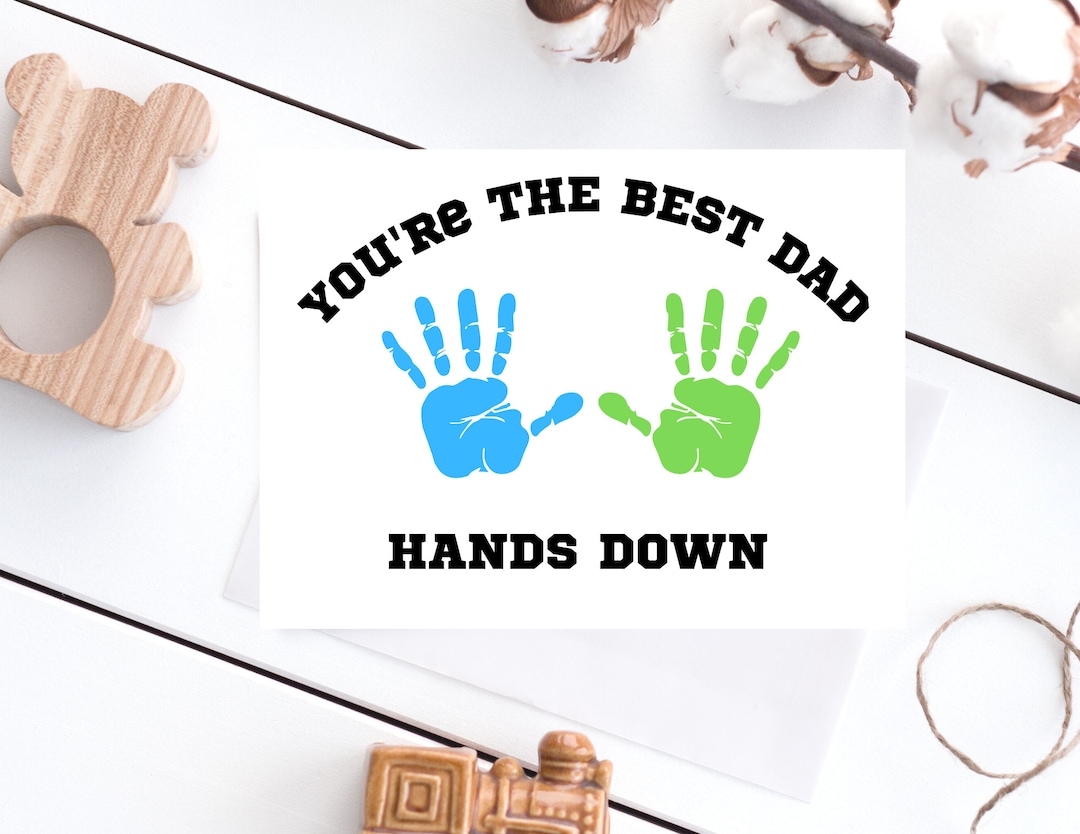 You're the Best Dad Hands Down DIY Fathers Day Card Fathers Day Gift