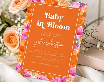 May include: Baby shower invitation with an orange background and floral border. The invitation reads "Baby in Bloom" in white script, with details for the event and the name "Julia Robertson". The design features pink and orange flowers.