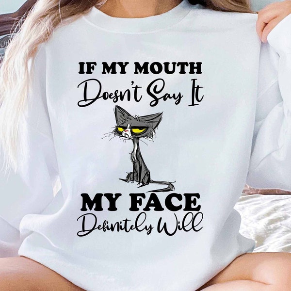 If My Mouth Doesn't Say It My Face Definitely Will, Sarcastic Lover Grumpy Cat Sarcasm Quote Art Print PNG Digital files Sublimation Designs