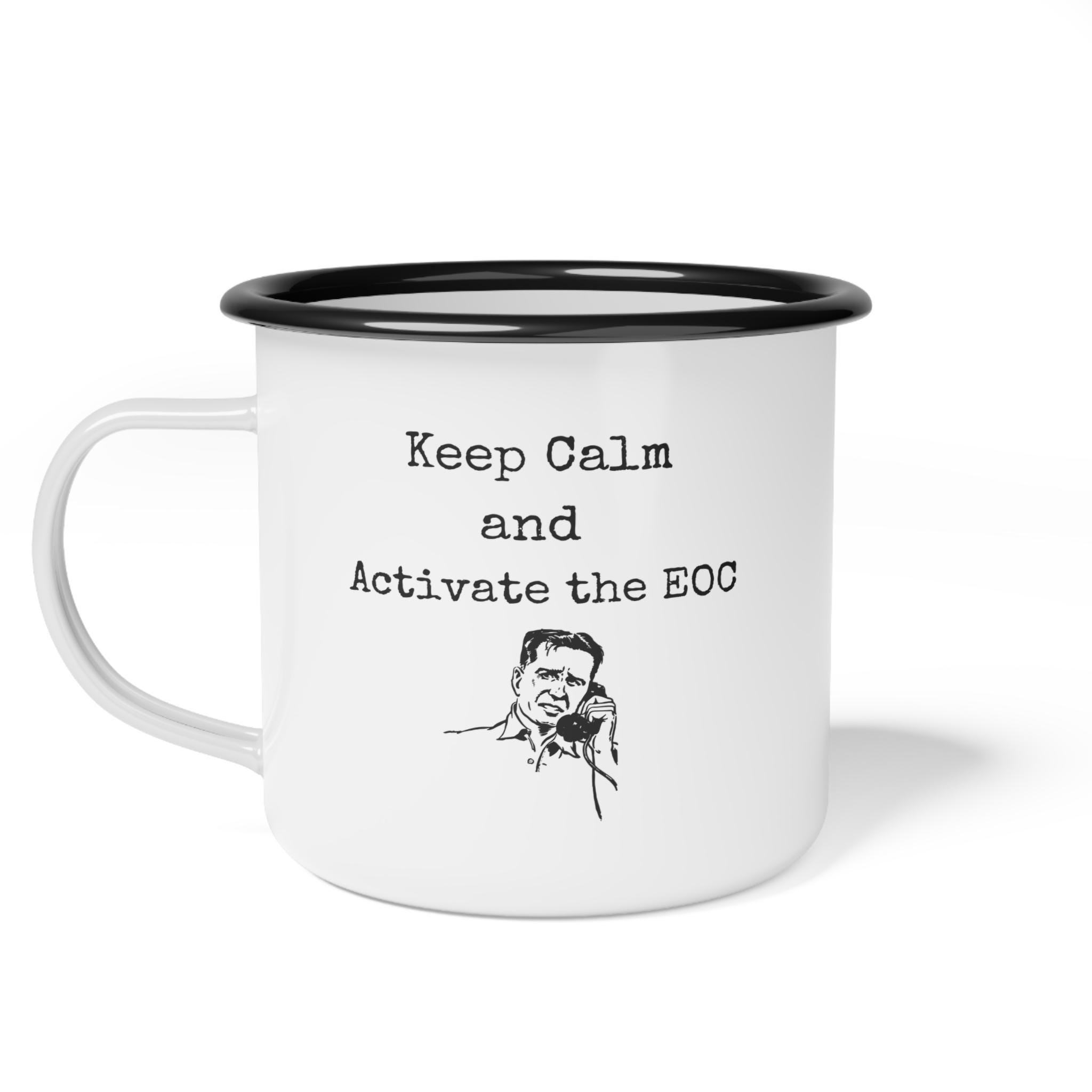 Keep Calm and Activate the EOC Enamel Camp Cup Emergency Manager First Responder Appreciation Boss Coworker Disaster Birthday Valentine Gift