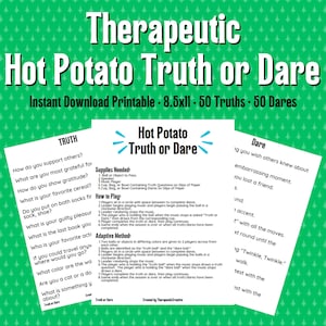 May include: A printable game titled "Therapeutic Hot Potato Truth or Dare" with instructions and truth/dare prompts. The design features a green background with white text and a playful font. Includes 50 truths and 50 dares.