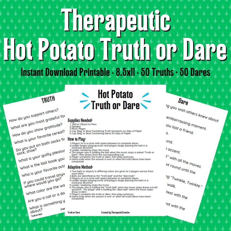 May include: A printable game titled "Therapeutic Hot Potato Truth or Dare" with instructions and truth/dare prompts. The design features a green background with white text and a playful font. Includes 50 truths and 50 dares.