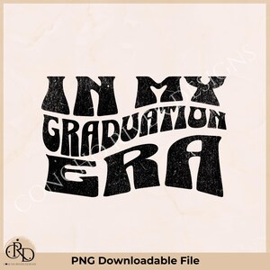 In my graduation ERA PNG, digital download, sublimation file, graduation era SVG file, transparent, class of 2024 png, graduation png