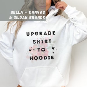 Atualização do moletom: camiseta BELLA + CANVAS para um moletom GILDAN (deve ser comprado com uma camisa)