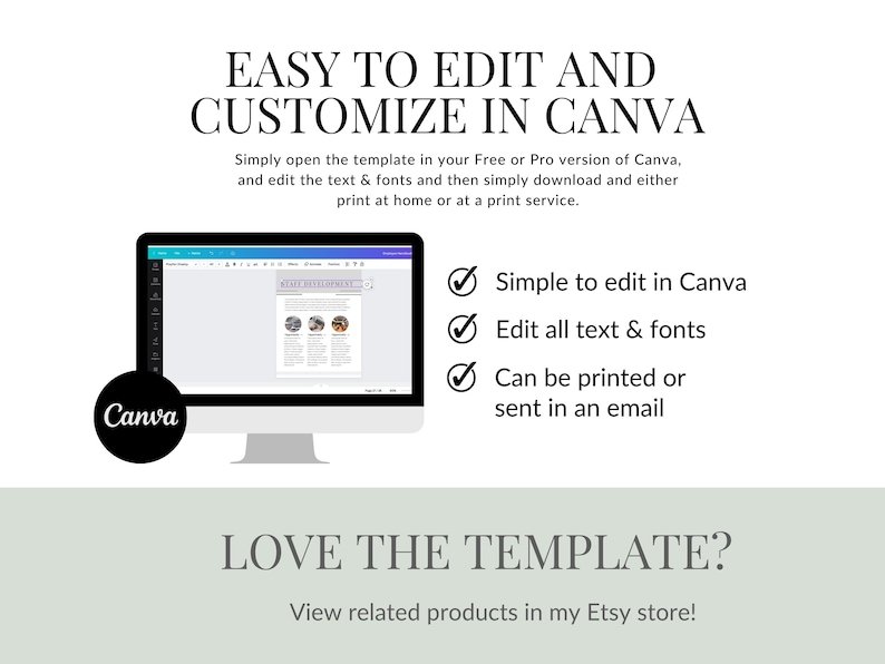 Pu&ograve; includere: Uno schermo di computer che mostra un modello Canva con il testo "EASY TO EDIT AND CUSTOMIZE IN CANVA". Il testo sotto lo schermo dice "Simple to edit in Canva, Edit all text & fonts, Can be printed or sent in an email". Il testo sotto lo schermo del computer dice "LOVE THE TEMPLATE? View related products in my Etsy store!"