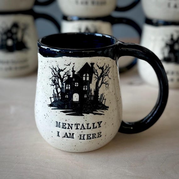 Haunted House Mug, MADE TO ORDER, Spooky Mug, Mentally I’m Here Mug, Goth Mug, Gift for Friend Mug, Hand-Thrown Handmade Pottery