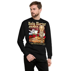 Holy Hieromartyr Saint James the Just: First Bishop of Jerusalem & Brother of Our Lord Sweatshirt