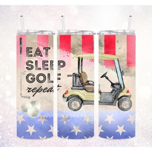 Eat Sleep Golf Repeat 20 oz Tumbler PNG ~ USA Flag Tumbler ~ Father's Day Tumbler ~ Funny Golfing Art ~ Skinny Tumbler Sublimate Wrap PNG