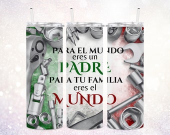 Para El Mundo Eres Un Padre Para Tu Familia Eres El Mundo 20 oz Tumbler PNG ~ Father's Day Tumbler PNG ~ Padre ~ Tools ~ Skinny Sublimate