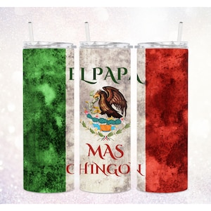 El Papa Mas Chingon 20 oz Tumbler PNG ~ Mexican Flag Tumbler ~ Mas Chingon ~ Father&#39;s Day Tumbler PNG ~ Skinny Tumbler Sublimate Wrap PNG