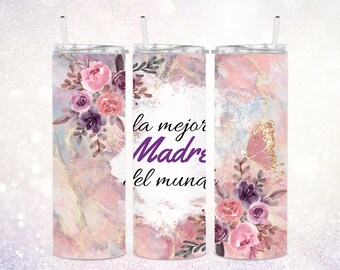 La Mejor Madre del Mundo 20 oz Tumbler PNG ~ Mother's Day Tumbler PNG ~ The Best Mom in The World ~ Momma Skinny Tumbler Sublimate Wrap PNG