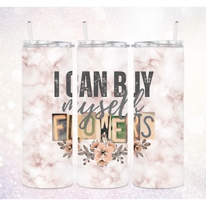 I Can Buy Myself Flowers 20 oz Skinny Tumbler PNG ~ Flower Tumbler PNG ~ Song Lyrics Tumbler Wrap ~ Marble Print PNG ~ Tumbler Sublimation