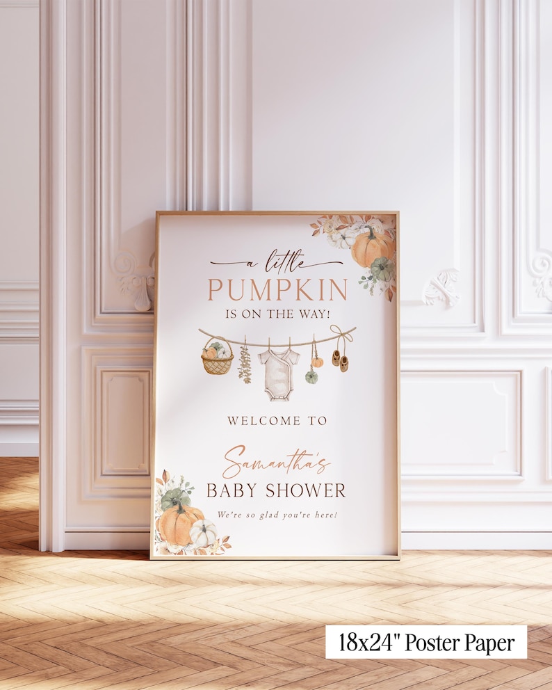 May include: A rectangular poster measuring 18x24 inches featuring the text A little PUMPKIN IS ON THE WAY! WELCOME TO Samantha's BABY SHOWER We're so glad you're here! with illustrations of pumpkins, a basket, a baby onesie, and shoes.