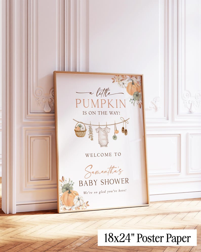 May include: A rectangular 18x24 inch poster paper featuring the text A little PUMPKIN IS ON THE WAY! WELCOME TO Samantha's BABY SHOWER We're so glad you're here! with illustrations of pumpkins, a basket, baby clothes, and shoes.
