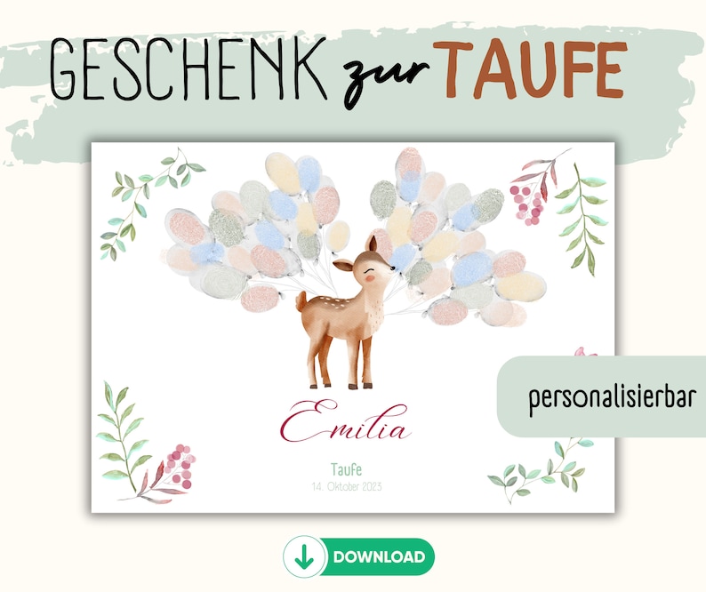 May include: A printable watercolor illustration of a fawn with balloons for a baptism or christening. The fawn is brown with white spots and has a pink nose. The balloons are pastel pink, blue, and green. The text "Emilia" is written in pink below the fawn. The text "Taufe" and "14. Oktober 2023" is written in black below the name. The text "personalisierbar" is written in green in the upper right corner of the image.