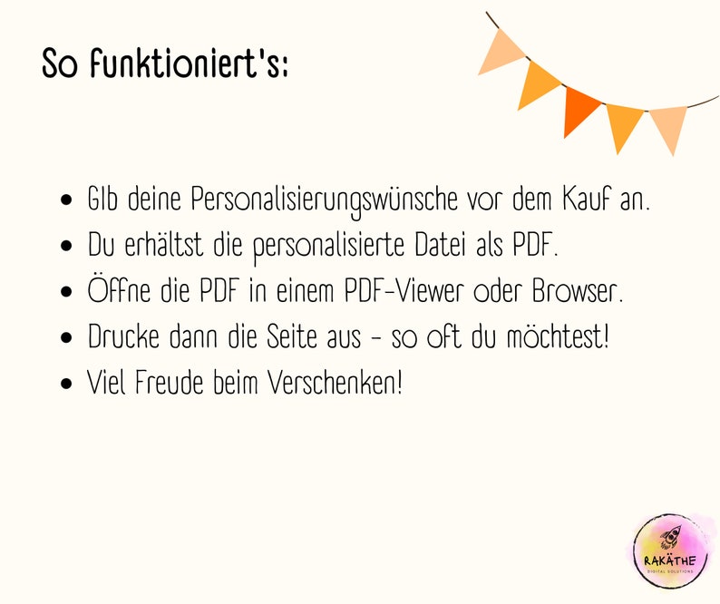 Puede incluir: Un fondo blanco con texto negro que explica c&oacute;mo personalizar e imprimir un archivo PDF. El texto dice "So funktioniert's:" seguido de cinco vi&ntilde;etas: "Glb deine Personalisierungsw&uuml;nsche vor dem Kauf an.", "Du erh&auml;ltst die personalisierte Datei als PDF.", "&Ouml;ffne die PDF in einem PDF-Viewer oder Browser.", "Drucke dann die Seite aus - so oft du m&ouml;chtest!" y "Viel Freude beim Verschenken!" La esquina inferior derecha de la imagen presenta un logotipo con el texto "RAK&Auml;THE".