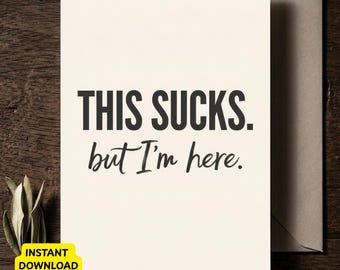 Sucks, aber ich bin hier Karte Printable Trauerkarte 13x18 | Moderne Sympathie | Digitaler Download Beileid