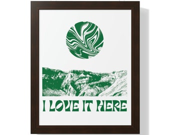 I LOVE IT HERE framed poster - Forest green