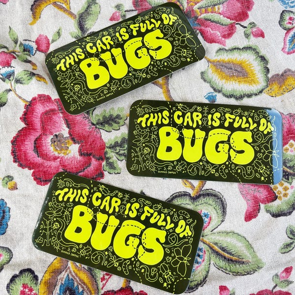 My Car Is Full Of Bugs - Vinyl Bumper Sticker