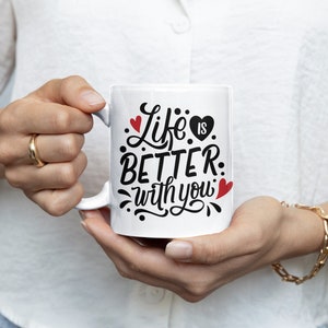 Das Leben ist besser mit dir Valentinstag Kaffeebecher, romantische Geschenkidee, Freund Freundin bestes Geschenk, Geschenk für sie, sei mein Valentinstag