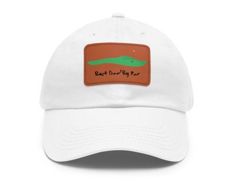 Best Dad By Par, Dad Joke, Dad Hat with Leather Patch, Golfer Dad, Graphic Funny Hat for Dad, Fathers Day Gift, Gift for Dad, Golf Lover