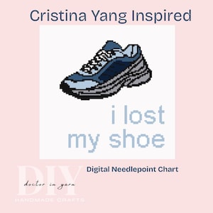 May include: Digital needlepoint chart featuring a pixelated blue and gray sneaker. The text "i lost my shoe" is below the shoe image. The words "Cristina Yang Inspired" and "Digital Needlepoint Chart" are also present.