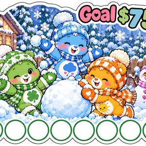 May include: A sticker featuring three colorful bears in winter gear playing in the snow with a snowman. The bears are green, blue, and orange, wearing matching hats and scarves. The text Goal $75 is at the top, and eight empty circles are at the bottom.
