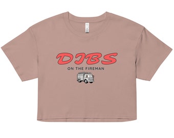 DIBS on the Fireman - Women’s Crop Top