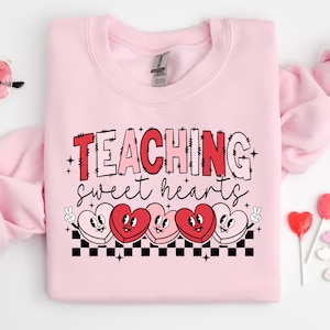 Valentines Day Teacher Sweatshirt, Teaching Sweethearts Teacher Appreciation Valentines Day Shirt, Gift For Teacher, Valentine Day Gift