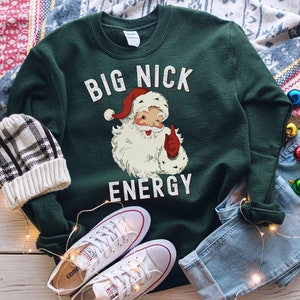 Big Nick Energy Sweatshirt, Funny Christmas Shirt, Funny Holiday Shirt, Funny Santa Shirt, Christmas Shirt, Very Merry Christmas Party Shirt