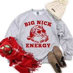 Big Nick Energy Sweatshirt, Funny Christmas Shirt, Funny Holiday Shirt, Funny Santa Shirt, Christmas Shirt, Very Merry Christmas Party Shirt