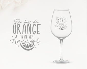 Wine glass - Engraved - you are the orange in my Aperol