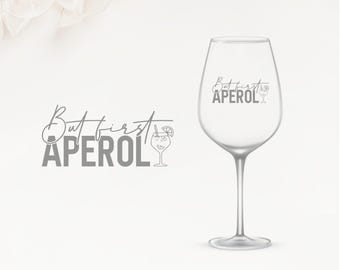 Wine glass - Engraved - but first Aperol