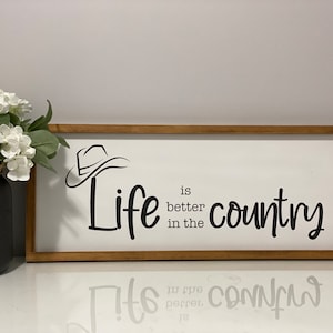 Country sign,farmhouse sign,life is better in the country,rustic decor,wall decor,wooden,painted,sign,framed,pine