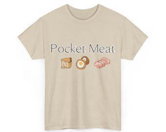 May include: Beige t-shirt with the text "Pocket Meat" above illustrations of a meat pie, a scotch egg, and sliced meat. The shirt is a casual, everyday wear item.