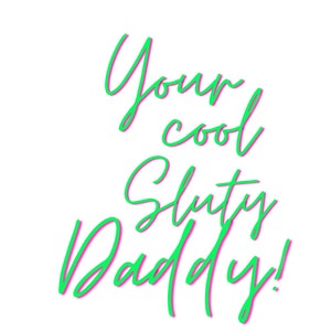 T-Shirt - Your cool sluty Daddy!