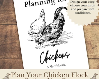 May include: A white workbook cover titled Planning for Chickens A Workbook featuring a black and white line drawing of two chickens. A starburst graphic contains the text Design your coop, choose your birds, and prepare with confidence.