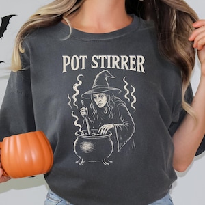 Halloween Witch T-Shirt, Funny Pot Stirrer Comfort Colors® Tee, Sarcastic Gothic Halloween Crewneck, Spooky Cauldron Top, Witchy Shirt