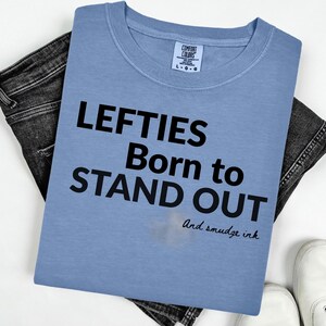 Lefties T-Shirt, Funny Left-Handed Tee, Unique Unisex Garment-Dyed Shirt, Born To Be Different, Trendy Birthday Gift, Cool Tee for Southpaws