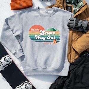 There's Snow Way Out Snowboarding Sweatshirt, Retro Snowboard Sweatshirt, Vibrant Crewneck, Graphic Pullover, Unisex Sweatshirt,