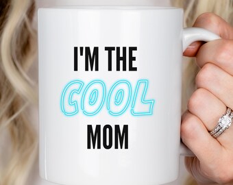 Cool Mom Mug, I'm The Cool Mom Ceramic Coffee Cup, Mother's Day Gift, Funny Mom Mug, Trendy Gift for Mom, Sarcastic Quote Mug
