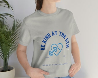 Be kind at the gym t-shirt