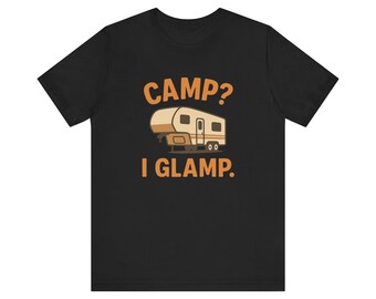 Camp? I Glamp. Camper RV T-Shirt | Retro Travel Trailer Tee