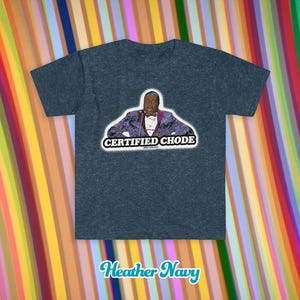 Camiseta "Bebé del Año CERTIFICADO CHODE", camiseta "Creo que deberías irte", Sam Richardson, Tim Robinson, Bart Harley Jarvis