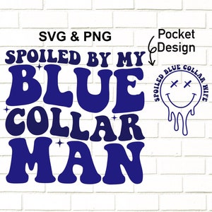 Spoiled By My Blue Collar Man Svg Png / Blue Collar Wife Svg Png / Funny Blue Collar Svg Png / Trendy Svg Png / Sublimation image 1